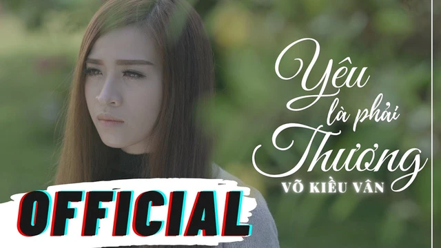 Yêu Là Phải Thương - Võ Kiều Vân (Mv Official)