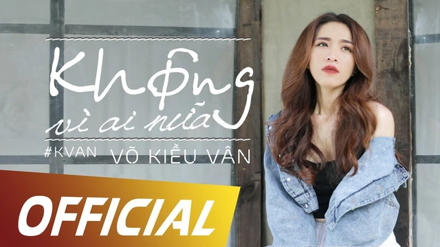 Không Vì Ai Nữa - Võ Kiều Vân (Mv Officical)