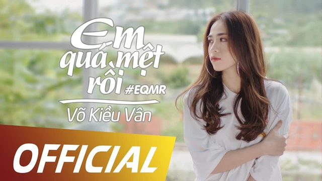 Em Quá Mệt Rồi | Võ Kiều Vân | Official Mv