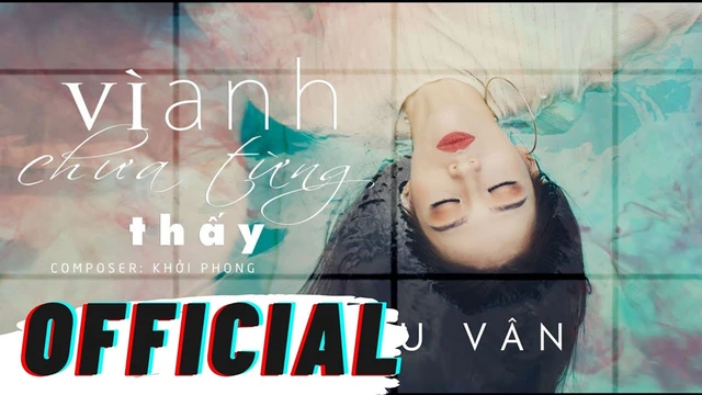 Vì Anh Chưa Từng Thấy - Võ Kiều Vân (Mv Official)