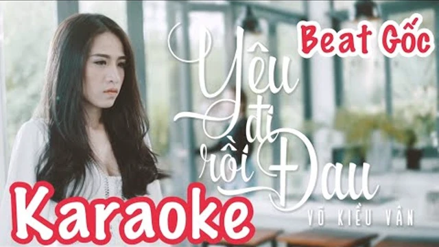 Karaoke - Yêu Đi Rồi Đau - Võ Kiều Vân - Beat Gốc