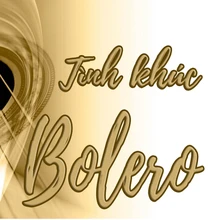 Tuyển Tập Bolero Hay Nhất 