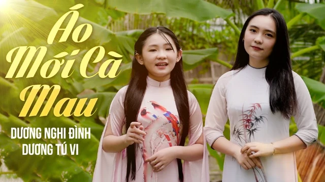 Áo Mới Cà Mau - Dương Nghi Đình ft Dương Tú Vy (MV 4K Official)