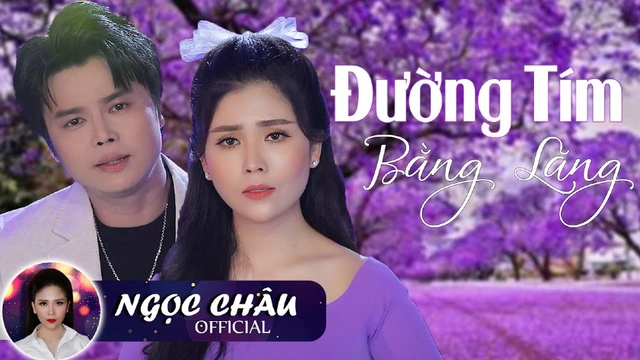 Tân Cổ Đường Tím Bằng Lăng - NGỌC CHÂU &VÕ MINH LÂM