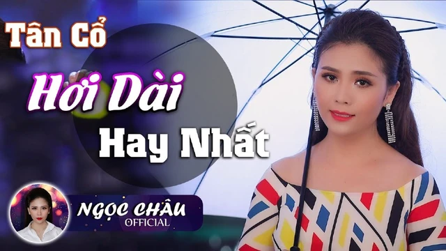 Ca Cổ Hơi Dài Hay Nhất - Ngọc Châu ✔