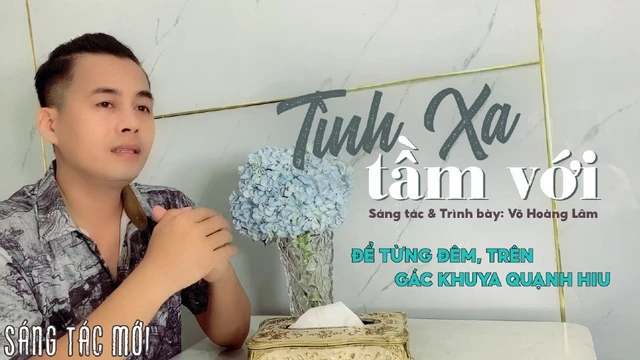 Tình Xa Tầm Với - Võ Hoàng Lâm -- Sáng Tác Bolero Trữ Tình Mới Nhất 2022