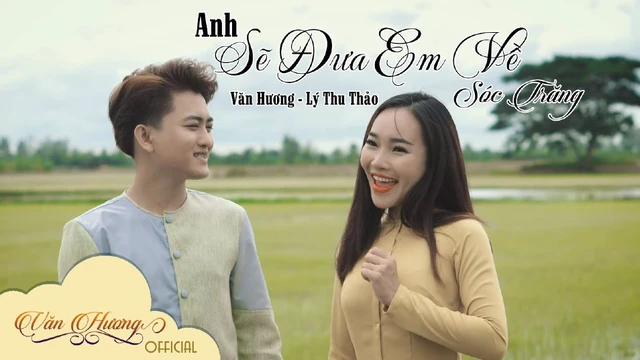 Anh Sẽ Đưa Em Về Sóc Trăng - Văn Hương Ft Lý Thu Thảo