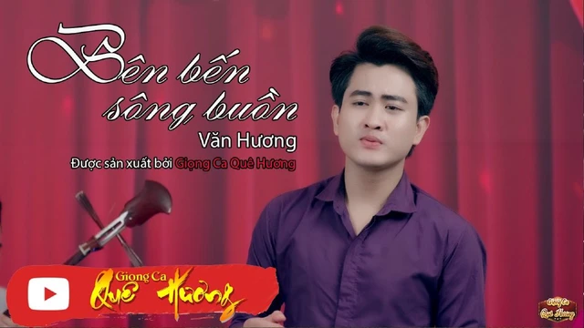 Bên Bến Sông Buồn - Văn Hương - @Giọng Ca Quê Hương
