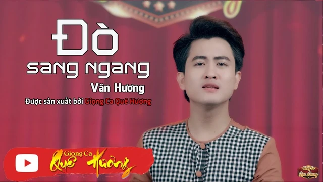 Đò Sang Ngang - Văn Hương - Giọng Ca Quê Hương 2022