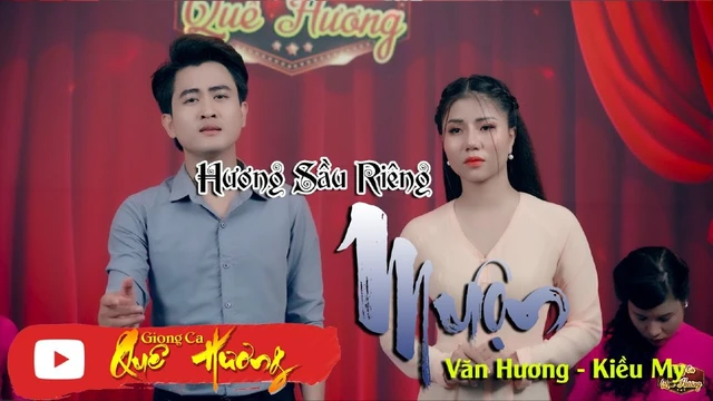 Hương Sầu Riêng Muộn - Văn Hương - Kiều My - Giọng Ca Quê Hương 2022