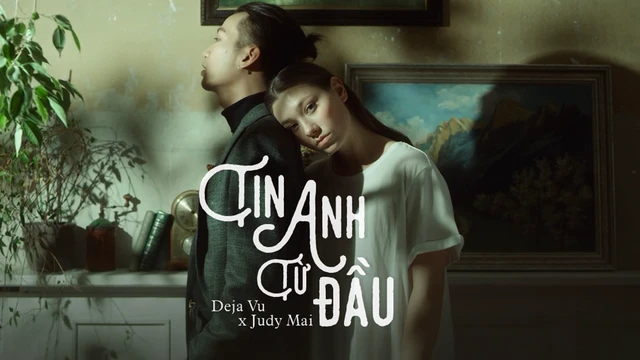 Tin Anh Từ Đầu ♫ [déjà vu - Judy Mai - Sony Trần]