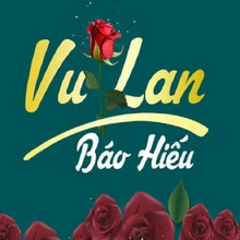 Ơn Nghĩa Sinh Thành - Vu Lan Báo Hiếu