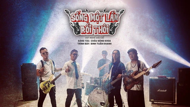 Sống Một Lần Rồi Thôi (Nghề Siêu Dễ OST) - Đinh Tuấn Khanh