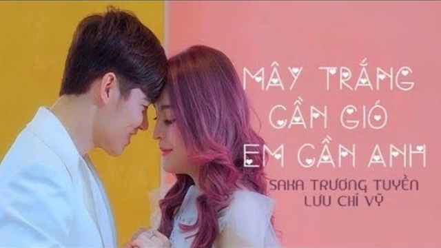 Mây Trắng Cần Gió Em Cần Anh - Saka Trương Tuyền, Lưu Chí Vỹ