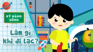 Kỹ năng sống cho bé - Làm gì khi đi lạc 