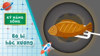 Kỹ năng sống cho bé - Bo bị hóc xương