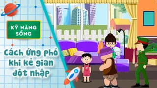 Kỹ năng sống cho bé - Cách ứng phó khi kẻ gian đột nhập