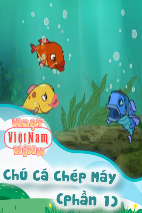 Chú Cá Chép Máy - Phần 1