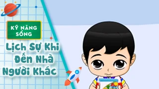 Kỹ năng sống cho bé: Lịch Sự Khi Đến Nhà Người Khác 