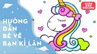 Hướng dẫn bé cách vẽ một bạn kì lân xinh xắn