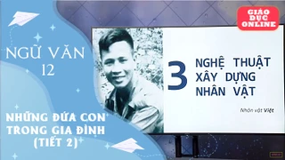 Môn Ngữ Văn Lớp 12 - Những đứa con trong gia đình (Tiết 2)