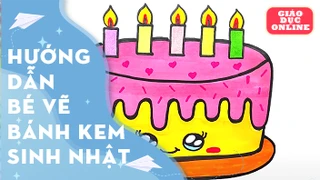 Dạy bé cách vẽ chiếc bánh kem sinh nhật