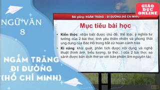 Môn Ngữ Văn Lớp 8 - Ngắm trăng - Đi đường - Hồ Chí Minh