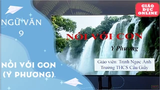 Môn Ngữ Văn Lớp 9 - Nói với con - Y Phương