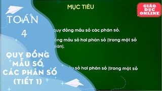 Môn Toán học Lớp 4: Quy đồng mẫu số các phân số