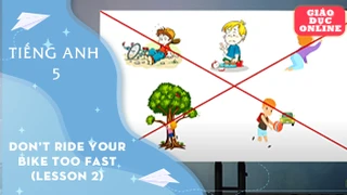 Môn Tiếng Anh lớp 5 - Unit 12: Don't ride your bike too fast! Lesson 2
