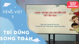 Môn Tiếng Việt - Lớp 5 - Tập đọc - Trí dũng song toàn
