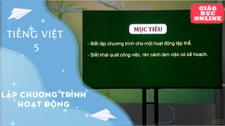 Môn Tiếng Việt lớp 5 - Tập làm văn: Lập chương trình hoạt động