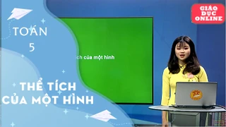 Môn Toán - Lớp 5 - Thể tích của một hình