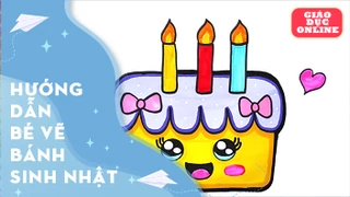 Hướng dẫn bé vẽ và tô màu hình chiếc bánh sinh nhật