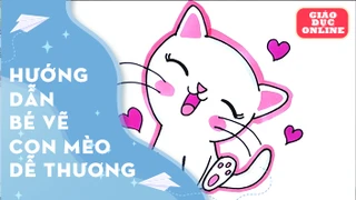 Hướng dẫn bé cách vẽ một chú mèo thật dễ thương