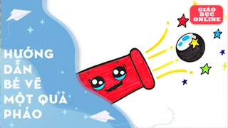 Hướng dẫn bé vẽ một quả pháo