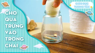 Cho Quả Trứng Vào Trong Chai