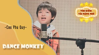 Ca khúc - Dance Monkey - Thể hiện - Cao Phú Quý