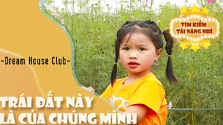 Ca khúc - Trái đất này là của chúng mình - Thể hiện - Dream House Club 