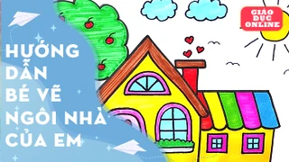 Hướng dẫn bé vẽ tranh đề tài ngôi nhà của em