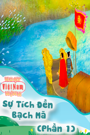 Sự Tích Đền Bạch Mã - Phần 1