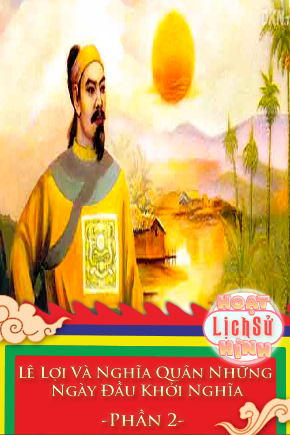 Lê Lợi Và Nghĩa Quân Những Ngày Đầu Khởi Nghĩa - Phần 2