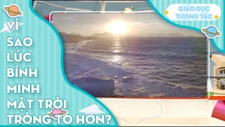 Vì sao lúc bình minh mặt trời trông to hơn