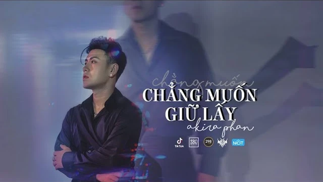 Chẳng Muốn Giữ Lấy - Akira Phan