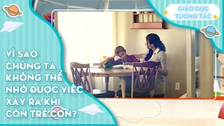 Vì sao chúng ta không nhớ được việc xảy ra khi còn trẻ con?