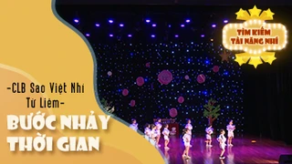 Bước Nhảy Thời Gian - Clb Sao Việt Nhí Từ Liêm