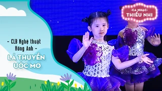 Ca khúc Lá thuyền ước mơ - Biểu diễn CLB Nghệ thuật Hồng Anh