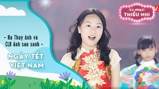 Ca khúc Ngày Tết Việt Nam - Biểu diễn Hà Thùy Anh và CLB Ánh sao xanh 