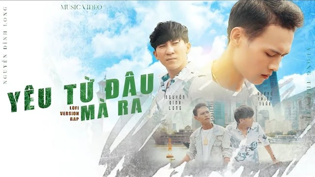 Yêu Từ Đâu Mà Ra - Vương Thiên Tuấn, Nguyễn Đình Long