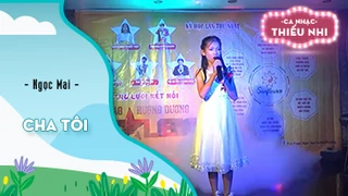 Ca khúc Cha tôi - Biểu diễn Ngọc Mai 